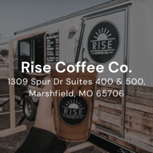 Rise Coffee Co 1309 Spur Dr Suites 400 & 500 Marshfield, MO 65706